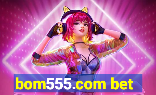 bom555.com bet